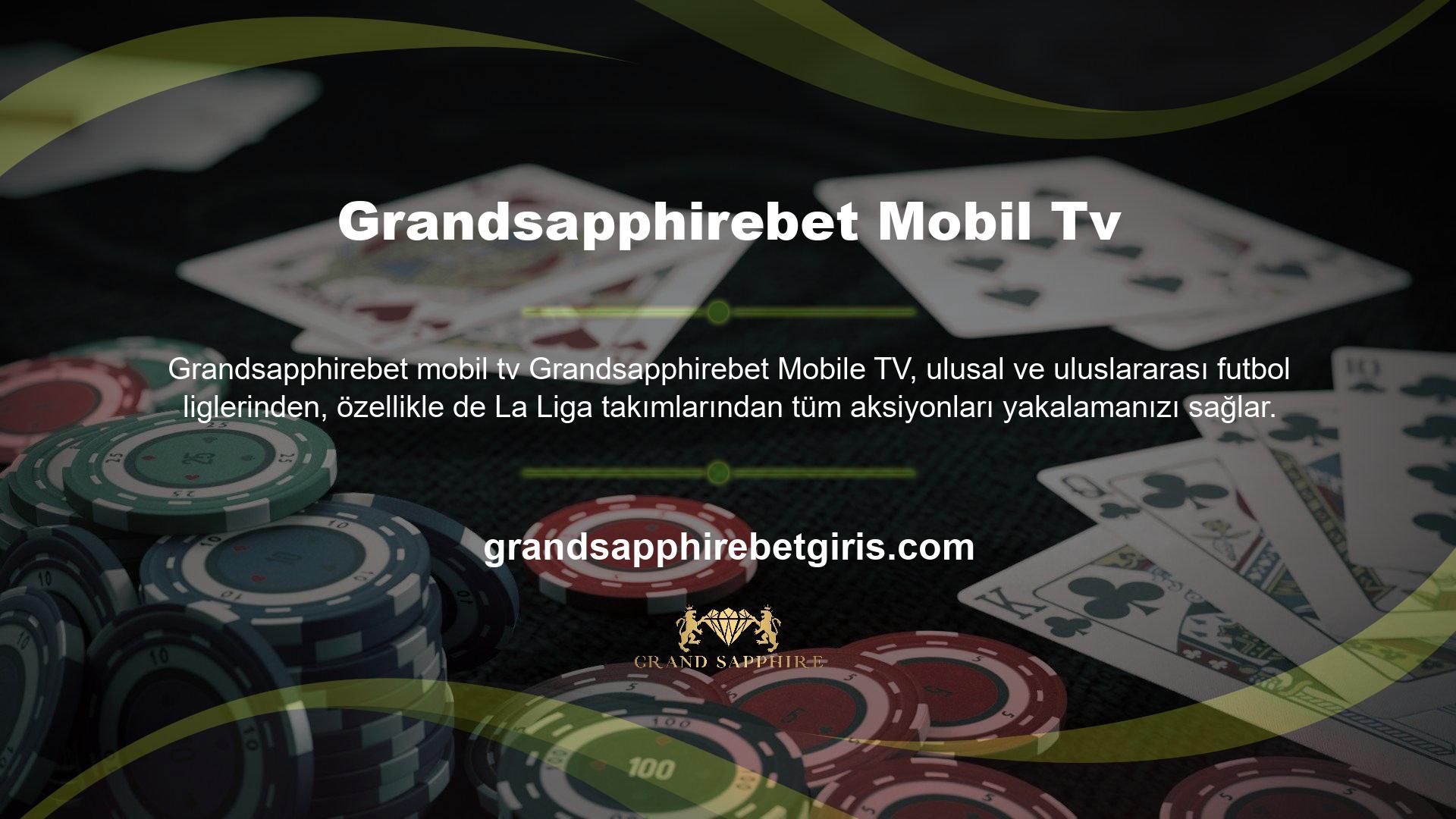 Grandsapphirebet Mobile TV özelliğiyle cep telefonunuzda ücretsiz oyunlar izleyebilirsiniz